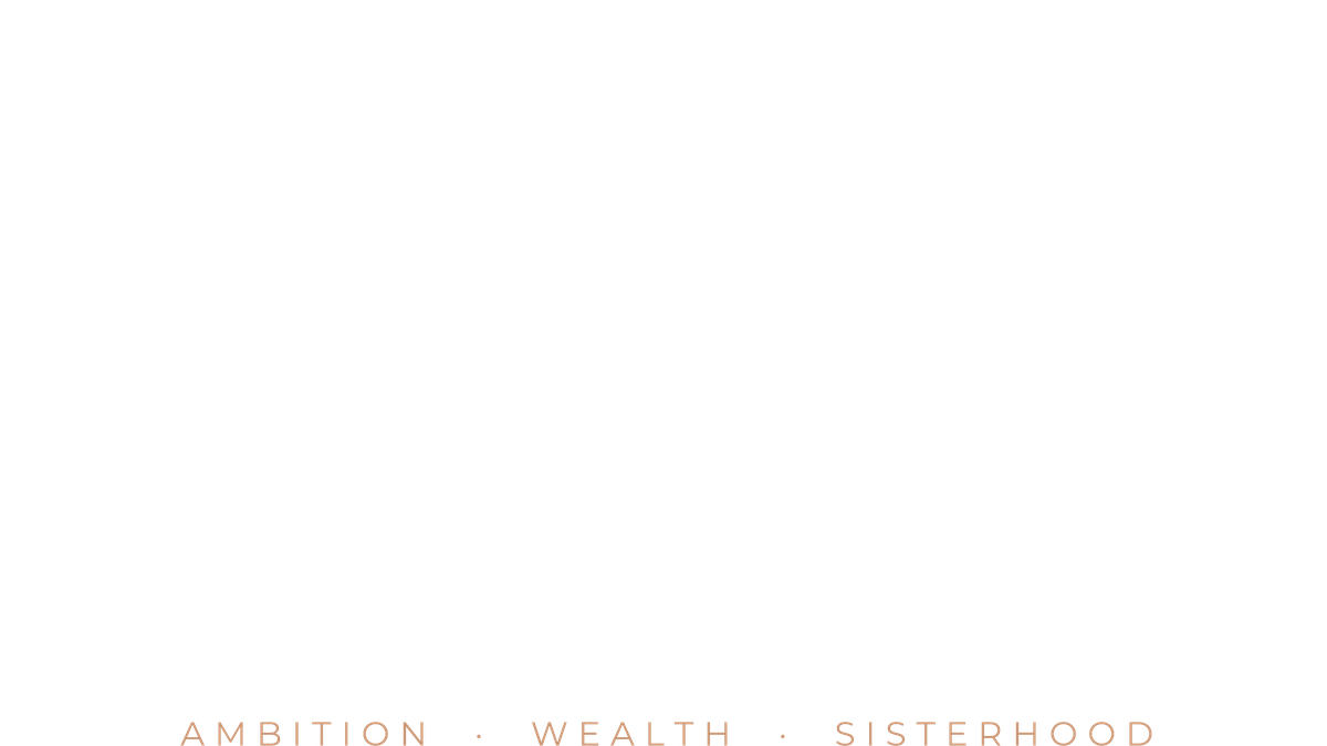Savvy Ambition. Ambition, wealth, sisterhood.